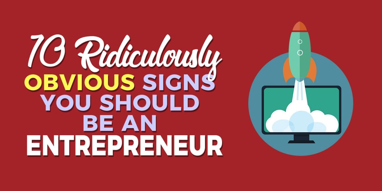 EP017: 10 Ridiculously Obvious Signs You Should Be An Entrepreneur