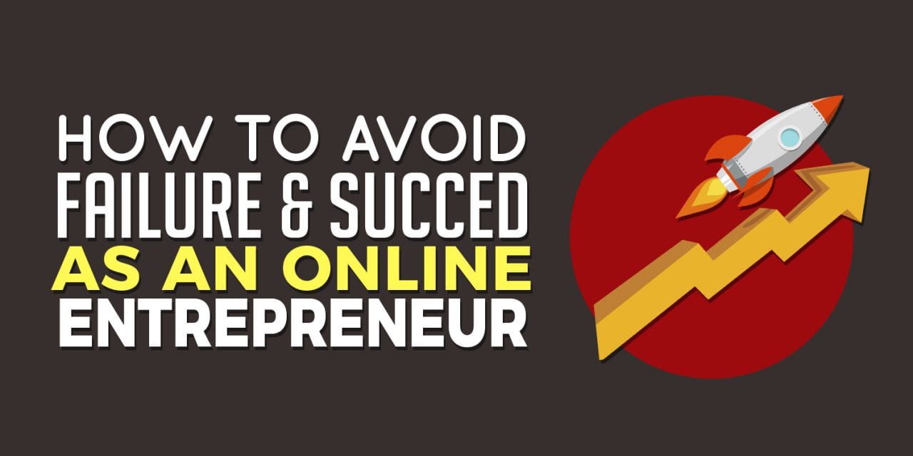 EP016: How To Avoid Failure & Succeed As An Online Entrepreneur