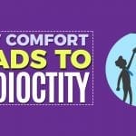 How Comfort Leads to Mediocrity