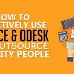How To Effectively Use Elance and Odesk To Outsource Quality People