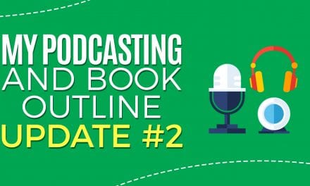 My Podcasting and Book Outline Update #2