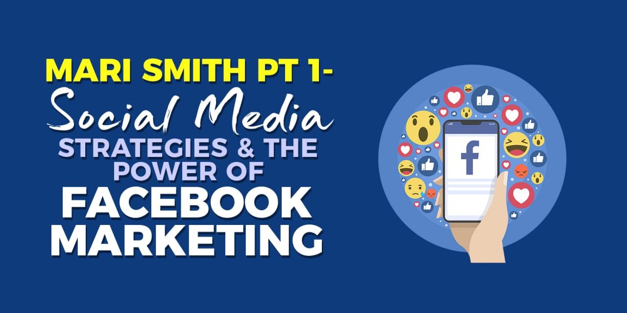 EP019: Mari Smith Pt 1. Social Media Strategies And The Power Of Facebook Marketing