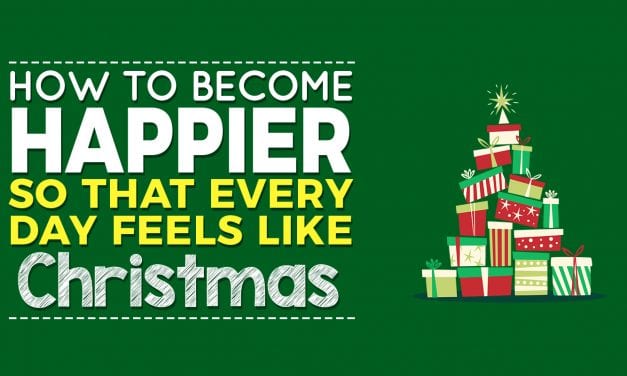 EP015: How to Become Happier So That Every Day Feels Like Christmas!