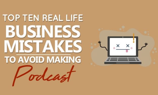 EP003: Top Ten Real Life Business Mistakes To Avoid Making Podcast