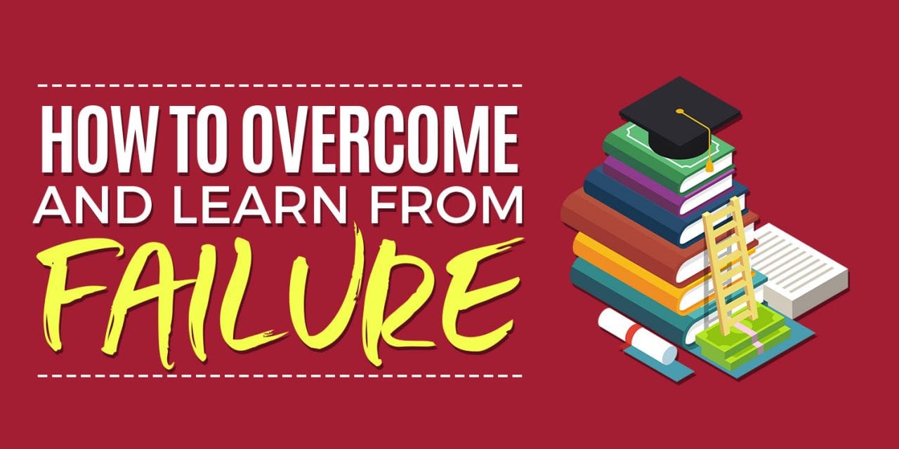 How To Overcome and Learn From Failure