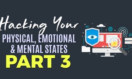 HACKING YOUR PHYSICAL, EMOTIONAL AND MENTAL STATES PART 3