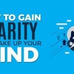 How To Gain Clarity and Make Up Your Mind