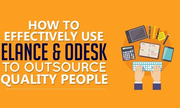 How To Effectively Use Elance and Odesk To Outsource Quality People