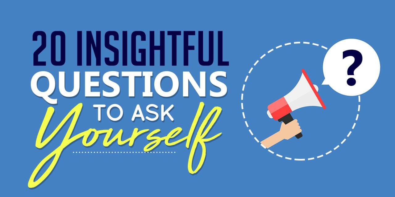 Twenty Insightful Questions To Ask Yourself