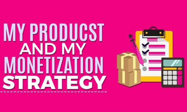 My Products and My Monetization Strategy