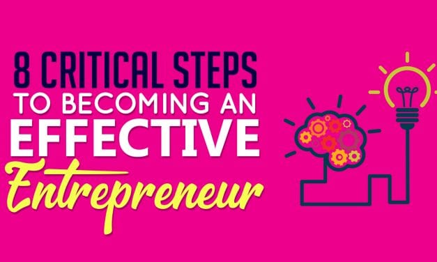 8 Critical Steps To Becoming An Effective Entrepreneur